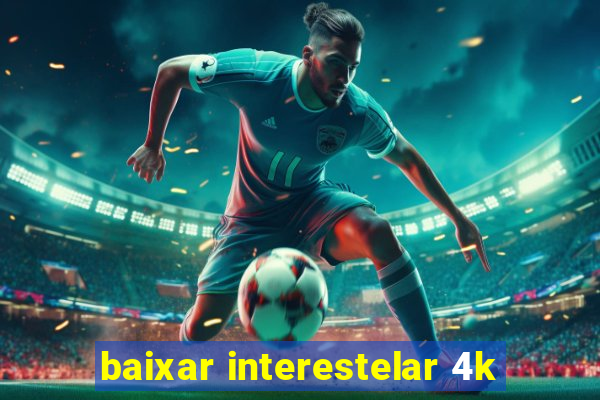 baixar interestelar 4k